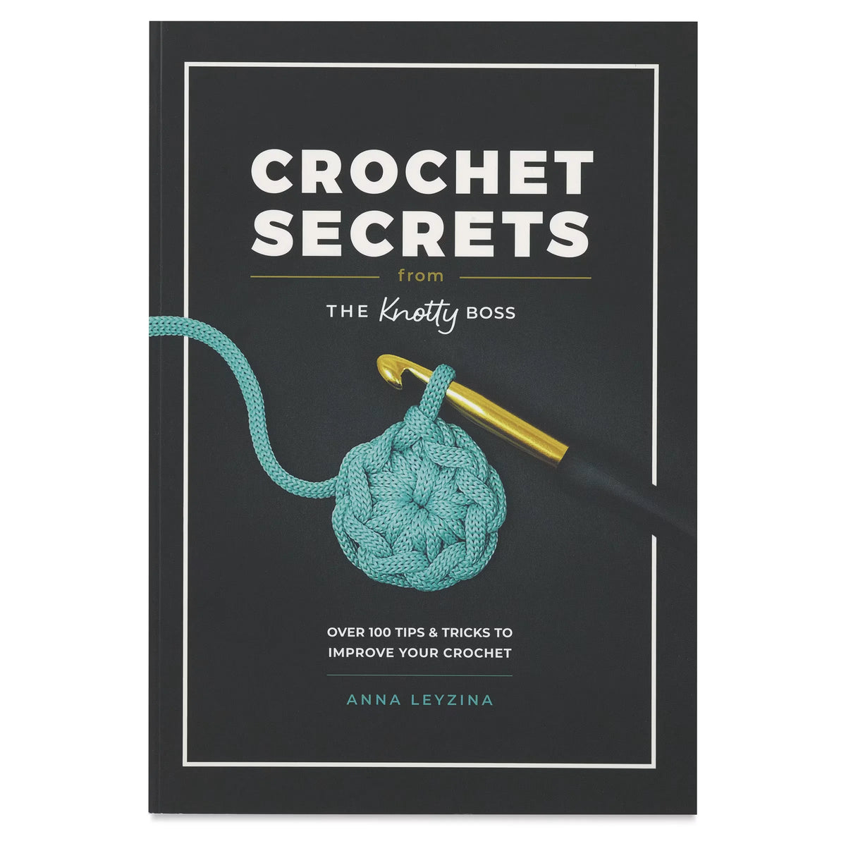 Crochet Secrets from The Knotty Boss