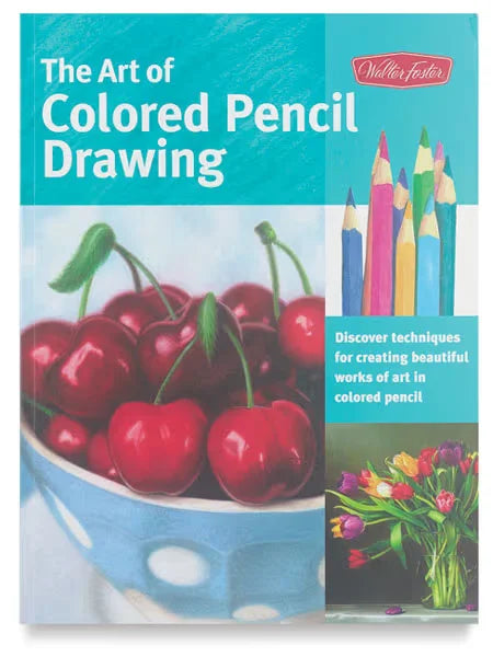 Walter Foster Series  The Art of Colored Pencil Drawing  Paperback