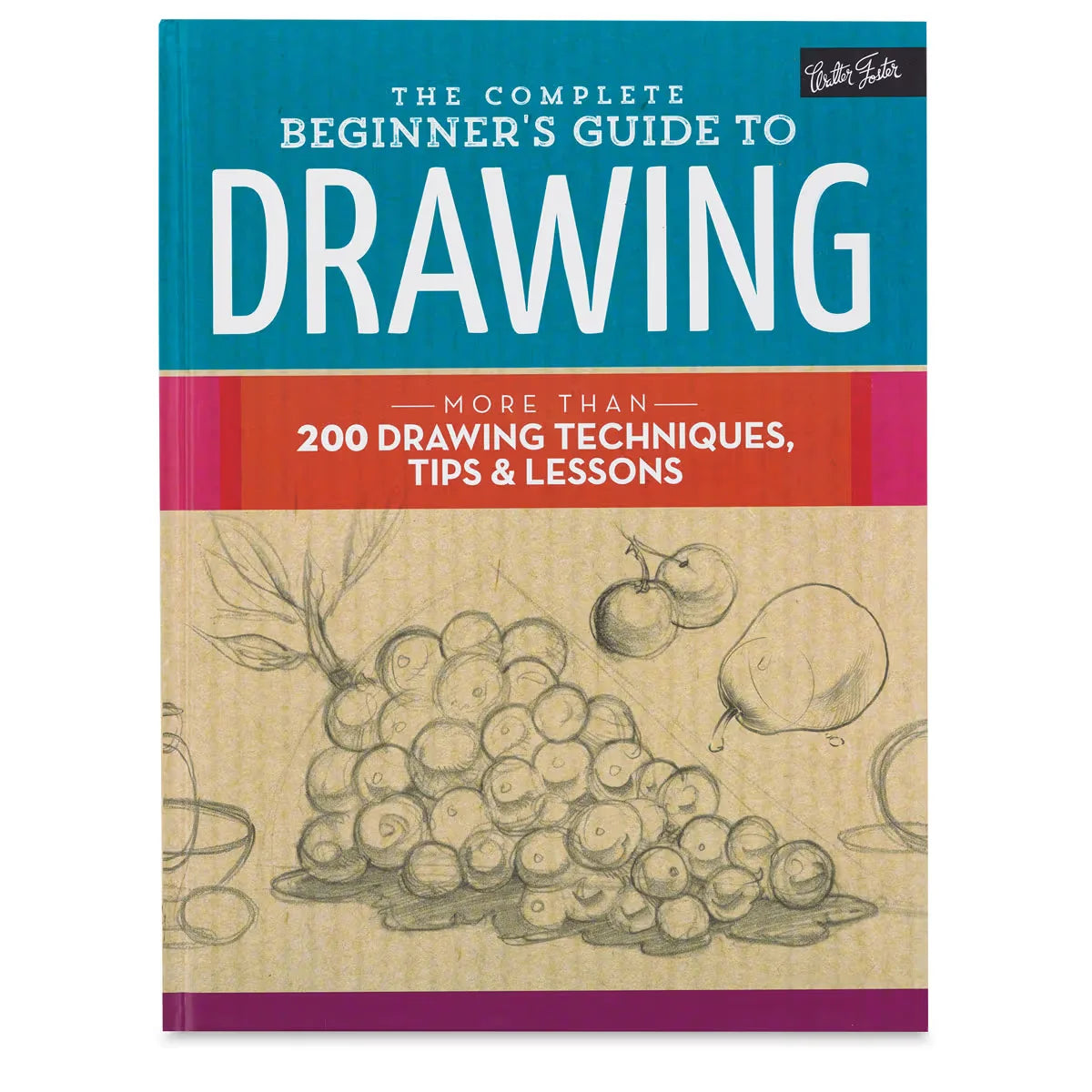 The Complete Beginners Guide to Drawing  Hardcover